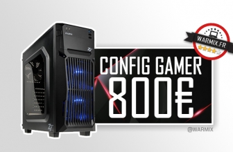 Une configuration gamer nouvelle génération à 800 € – 2017