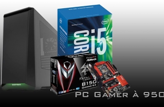 Un PC gamer équilibré et puissant pour 950€ ! Octobre 2016