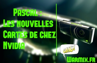 Nvidia Pascal : Les nouvelles cartes de chez Nvidia !