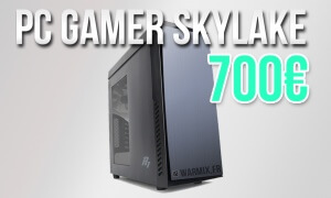 pc gamer skylake 700€