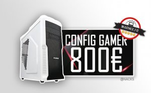 Config pc gamer à 800 € 2017