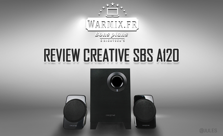 [Fini] Test du kit d’enceintes 2.1 Creative SBS A120