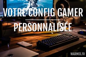 config-gamer-personnalisee-gratuit-warmix